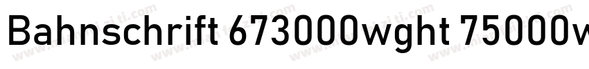 Bahnschrift 673000wght 75000wdth字体转换